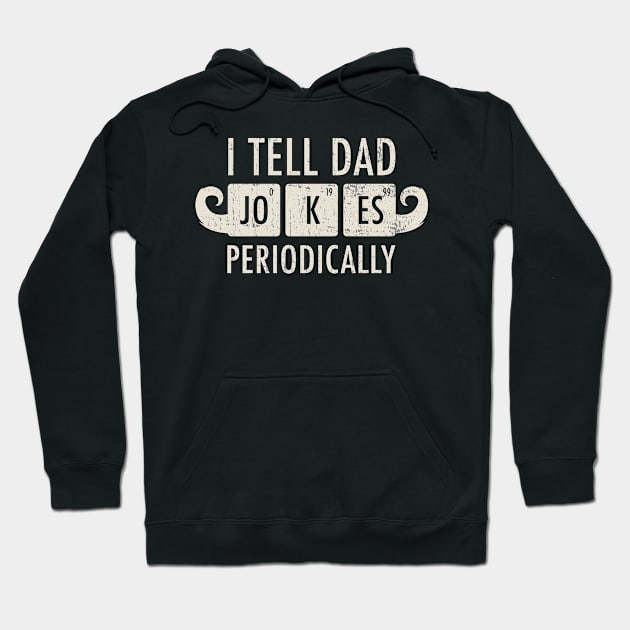 Dad Jokes ~ I Tell Dad Jokes Periodically you must have Hoodie by FFAFFF